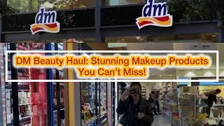 DM Beauty Haul: Stunning Makeup Products You Can&rsquo;t Miss!&rdquo;🇩🇪DM🦋