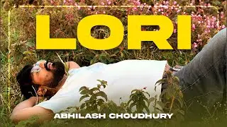 Lori | Abhilash Choudhury (Official Music Video)
