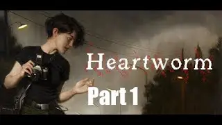 Heartworm - Part 1
