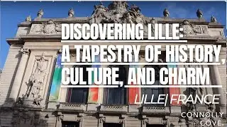 Discovering Lille: A Tapestry of History, Culture, and Charm | France | Things To Do in France