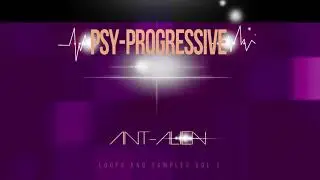 Ant-Alien - Psychedelic Trance Progressive Loops and Samples Vol.1
