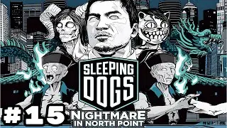 Sleeping Dogs: NIGHTMARE IN NORTH POINT Gameplay Walkthrough (Part-15)