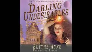 Darling Undesirables: Genetic Engineering in a Post Steampunk World - Blythe Ayne