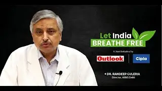 Let India Breathe free: Dr. Randeep Guleria (AIIMS) on impact of Air Pollution on Lung health
