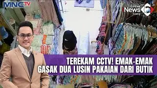 Komplotan Emak-Emak Curi Pakaian di Butik, Aksi Terekam CCTV | LIS 15/1