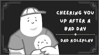Comforting You After a Bad Day [Dad Audio Roleplay] [ASMR]