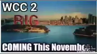(Big News) WCC 2 Big Update Coming This November 2017!!