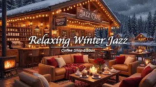 Relaxing Winter Jazz Music & Cozy Coffee Shop Ambience ☕ Smooth Jazz Instrumental for Study, Work