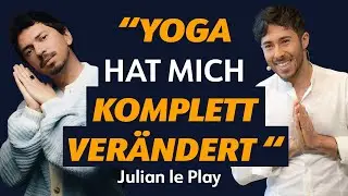 WIE YOGA DEIN LEBEN VERÄNDERT - Julian Le Play & Marcel Clementi