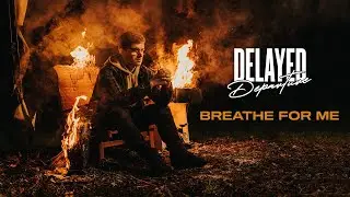 Delayed Departure - Breathe For Me (Official Music Video)