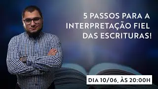 5 Passos Para Uma Interpreta&ccedil;&atilde;o Fiel das Escrituras
