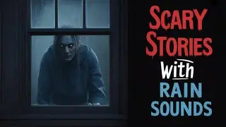 Terrifying Horror Stories with Soothing Rain Sounds &mdash; Perfect for Sleep & Chills!