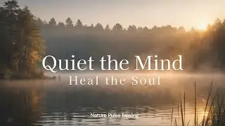 Clear Negative Energy | Quiet the Mind and Heal the Soul |  Nature&rsquo;s Pulse Healing