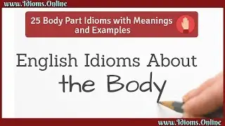 English Idioms About the Body | 25 Body Part Idioms  |  Hand, Arm, Ear  & More