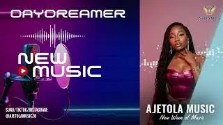 Ajetola Music - Daydreamer