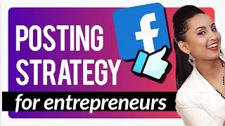My Facebook Posting Strategy as an Entrepreneur | 2022 Business Tips