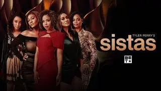 BET Original | Tyler Perry&rsquo;s Sistas | Season 5 Finale