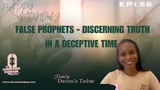 EPISODE 56| FALSE PROPHETS &mdash; DISCERNING TRUTH IN A DECEPTIVE TIME #bible #prayer #pray #watch