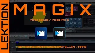 MAGIX Video - Keyframeanimationen erstellen plus Tipps & Tricks