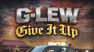 G-Lew (Give It Up) Official Video 