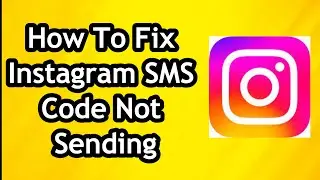 How To Fix Instagram SMS Code Not Sending or Receiving Problem Solved