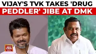 Tamil Nadu: TVK's 'Drug Peddler' Jibe At DMK; Faces 'Weekend Politician' Backlash | India Today