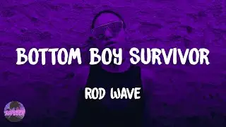 Rod Wave - Bottom Boy Survivor (lyrics)