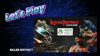 let's play : killer instinct ( X BOX one S) definitive &eacute;dition