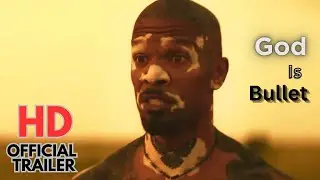 God Is A Bullet | Official Trailer 2023 | Jamie Foxx