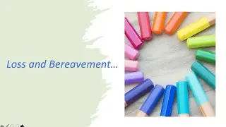 Primary Age Loss and Bereavement