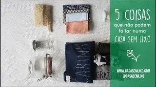 5 Coisas que Não Podem Faltar numa Casa Sem Lixo