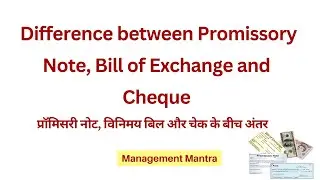 Difference between Promissory Notes, Bills of Exchange and Cheques