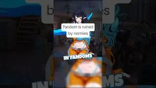Normies Ruin Fandoms!