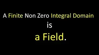 Finite Integral Domain is Field.