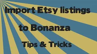 Import Etsy listings to Bonanza - Tips & Tricks