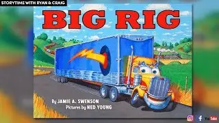 STORYTIME | Big Rig by Jamie A. Swenson | READ ALOUD
