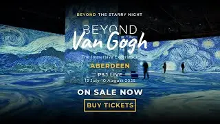 Beyond Van Gogh - 12th July to 10th August 2025 | P&J Live Aberdeen