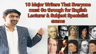 Ten Major Writers from English literature| Recommended for English lecturer & subject Specialist