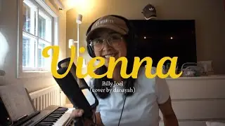 Vienna &ndash; Billy Joel (Cover by Danayah)