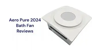 HvacRepairGuy 2024 Aero Pure Brand Bath Fan Reviews