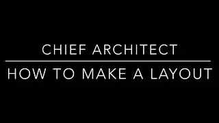 How to Make a Layout in Chief Architect