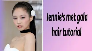 Recreating Jennie's met gala hairstyle /Jennie hairstyle tutorial met gala / blackpink hair tutorial