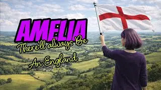 Amelia: There'll Always be an England | Pathways Meme | Patriotic Music