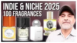 100 INDIE & NICHE FRAGRANCES FROM 2025 | MASSIVE LAUNCHES DEEP DIVE