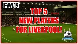 TOP 5 Players that Liverpool should sign - FM19