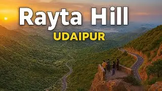 Rayta Hill Udaipur|Udaipur&rsquo;s Hidden Gem|Offbeat & Peaceful Viewpoint
