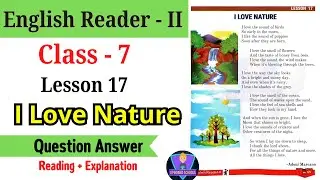 I Love Nature | UP Class 7 English Reader II | Lesson 17 | question answer | explanation