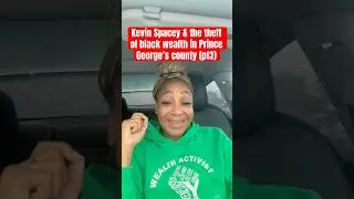 Kevin Spacey & the theft of black wealth in Prince George&rsquo;s county (pt3)