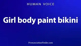 How To Pronounce Girl body paint bikini