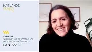 💬 Hablamos con... María Cano, fundadora y CEO de CANUSSA LAB y directora del Hub Greentech RETECH